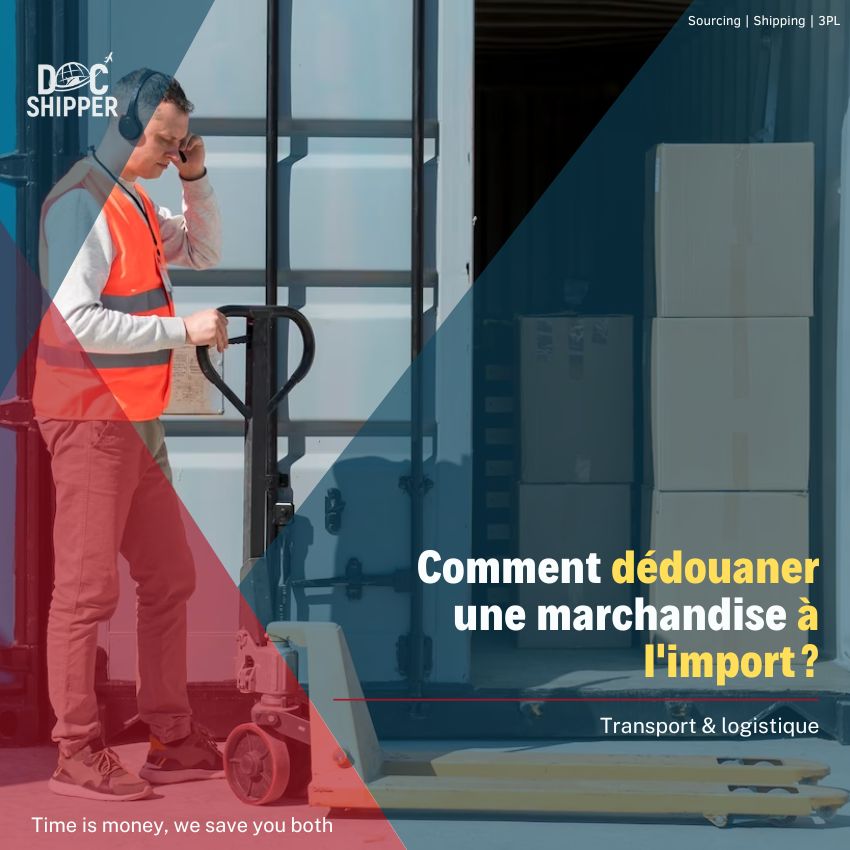 Comment dédouaner une marchandise à l’import ?